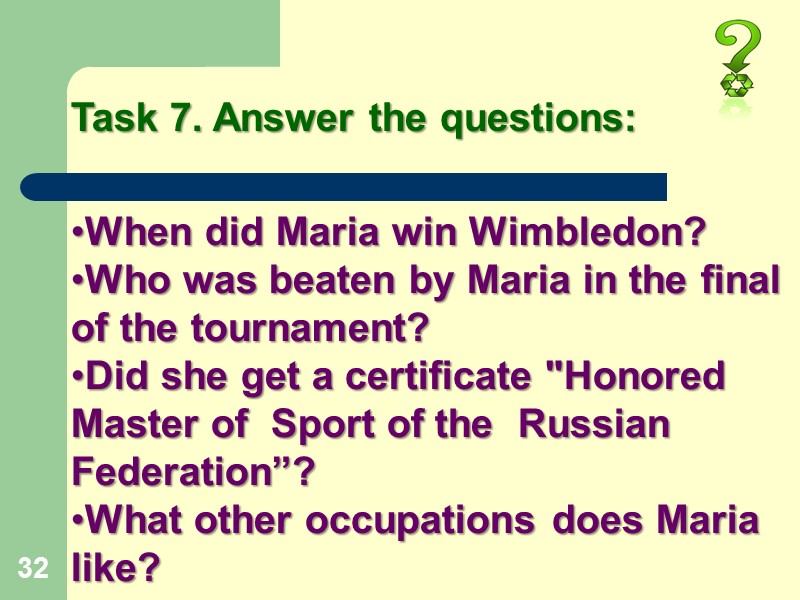 32 Task 7. Answer the questions: When did Maria win Wimbledon?  Who was